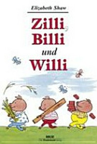 Zilli, Billi und Willi. Guten Appetit: zwei Tiergeschichten