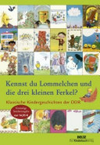 Kennst du Lommelchen und die drei kleinen Ferkel? Ab 4 Jahren: klassische Kindergeschichten der DDR