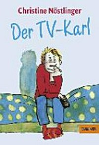 ¬Der¬ TV-Karl: aus dem Tagebuch des Anton M., aufgefunden bei der endgültigen Räumung der Wohnung der Anna M., in Kleinfrasdorf