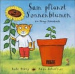 Sam pflanzt Sonnenblumen: ein Klapp-Bilderbuch