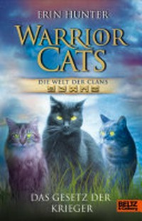 Warrior Cats - Die Welt der Clans 01 Ab 12 Jahren: das Gesetz der Krieger