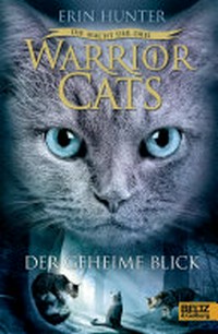 Warrior cats 3.1 Ab 12 Jahren: Der geheime Blick ; Die Macht der drei