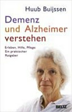 Demenz und Alzheimer verstehen: Erleben - Hilfe - Pflege: ein praktischer Ratgeber