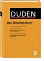 Duden, das Stilwörterbuch [grundlegend für gutes Deutsch ; Idiomatisches Deutsch, Bedeutung der Wörter im Satz,...]