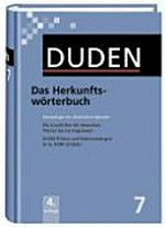 Duden, Herkunftswörterbuch: Etymologie der deutschen Sprache ; auf der Grundlage der neuen amtlichen Rechtschreibregeln