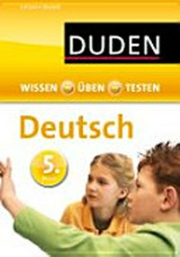 Deutsch: 5. Klasse ; Wissen - Üben - Testen