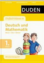 Einfach klasse in Deutsch und Mathematik: 1. Klasse ; Wissen - Üben - Können ; [mit extra Lösungsheft]