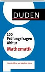 Duden, 100 Prüfungsfragen Abitur Mathematik