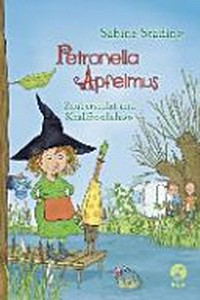 Petronella Apfelmus 02 Ab 8 Jahren: Zauberschlaf und Knallfroschchaos
