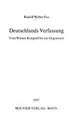 Deutschlands Verfassung: vom Wiener Kongreß bis zur Gegenwart