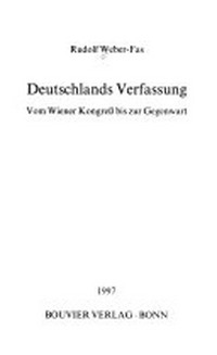 Deutschlands Verfassung: vom Wiener Kongreß bis zur Gegenwart