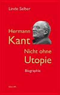 Hermann Kant - nicht ohne Utopie: Biographie