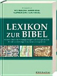 Lexikon zur Bibel: Personen, Geschichte, Archäologie, Geografie und Theologie der Bibel