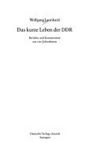 ¬Das¬ kurze Leben der DDR: Berichte und Kommentare aus 4 Jahrzehnten