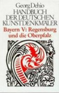Handbuch der deutschen Kunstdenkmäler, Bayern 5: Regensburg und Oberpfalz