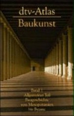 dtv-Atlas zur Baukunst 1: Allgemeiner Teil ; Baugeschichte von Mesopotamien bis Byzanz ; Tafeln und Texte