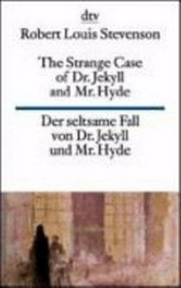 The strange case of Dr. Jekyll and Mr. Hyde [englisch-deutsch] = Der seltsame Fall des Dr. Jekyll und Mr. Hyde