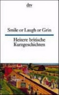 Smile or laugh or grin: heitere britische Kurzgeschichten ; [englisch-deutsch]