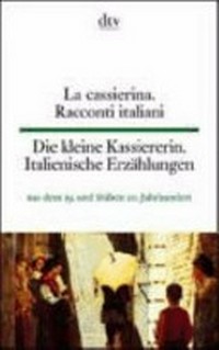 ¬La¬ Cassierina : racconti italiani: italienische Erzählungen aus dem 19. und frühen 20. Jahrhundert ; [italienisch-deutsch ; Neuübersetzung]