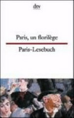 Paris, un florilège [Französisch - Deutsch] = Paris-Lesebuch
