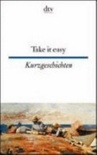 Take it easy: englische und amerikanische Kurzgeschichten