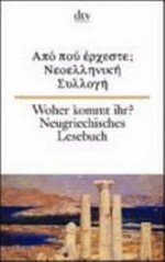 Apo pu ercheste: neoellenike sylloge ; [Originalanthologie / Neuübersetzung ; neugriechisch & deutsch]