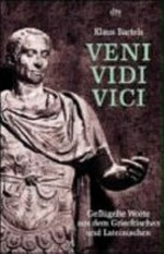 Veni, vidi, vici: geflügelte Worte aus dem Griechischen und Lateinischen