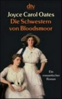 ¬Die¬ Schwestern von Bloodsmoor: ein romantischer Roman