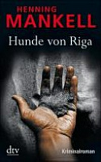 Hunde von Riga: Kriminalroman ; 3. Kurt Wallander Roman