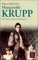 Margarethe Krupp: das Leben meiner Urgroßmutter
