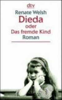 Dieda oder das fremde Kind: Roman