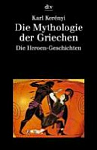 ¬Die¬ Mythologie der Griechen [2] Die Heroen-Geschichten