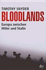 Bloodlands: Europa zwischen Hitler und Stalin