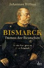 Bismarck: Dämon der Deutschen ; Anmerkungen zu einer Legende