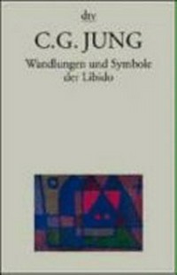 Wandlungen und Symbole der Libido: Beiträge zu Entwicklungsgeschichte des Denkens 1912