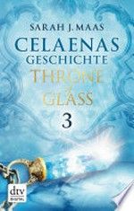 Throne of Glass - Celaenas Geschichte 3