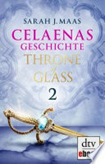 Throne of Glass - Celaenas Geschichte 2