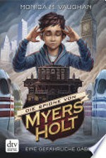 Eine gefährliche Gabe: Die Spione von Myers Holt ; 1