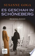 Es geschah in Schöneberg: Kriminalroman ; Ein Fall für Leo Wechsler ; [5]