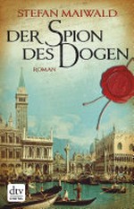 ¬Der¬ Spion des Dogen: Roman
