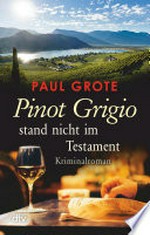 Pinot Grigio stand nicht im Testament: Kriminalroman
