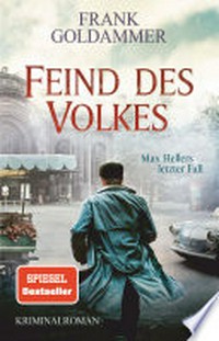 Feind des Volkes: Max Hellers letzter Fall