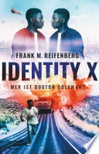 Identity X - Wer ist Boston Coleman? Actionreicher und hochaktueller Thriller ab 12