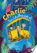 Charlie - Ein Schulbus hebt ab: Fantastisch-spannende Abenteuergeschichte ab 8