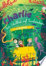 Charlie - Ein Schulbus auf Tauchstation: Fantastisch-spannende Abenteuergeschichte ab 8