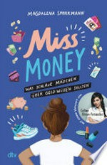 Miss Money - Was schlaue Mädchen über Geld wissen sollten: Mit einem Vorwort von Collien Ulmen-Fernandes