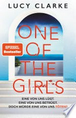 One of the Girls: Roman : Der Bestseller aus England - "Ein brillanter Twist nach dem anderen!" (Claire Douglas)