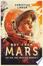 Boy from Mars - Auf der Jagd nach der Wahrheit: Aufregend und warmherzig erzählter Abenteuerroman