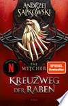 Kreuzweg der Raben: Roman – The Witcher 6 (Das Prequel) : Der neue Teil der Witcher-Saga: Wie alles begann ..., 6 Kreuzweg der Raben: Roman – The Witcher 6 (Das Prequel) : Der neue Teil der Witcher-Saga: Wie alles begann ..., 6
