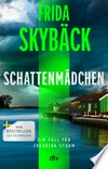 Schattenmädchen: Ein Fall für Fredrika Storm : »Frida Skybäck schreibt hervorragend. ›Schattenmädchen‹ ist unglaublich spannend!« – Pascal Engman, Schwedischer Bestsellerautor, 3 Schattenmädchen: Ein Fall für Fredrika Storm : »Frida Skybäck schreibt hervorragend. ›Schattenmädchen‹ ist unglaublich spannend!« – Pascal Engman, Schwedischer Bestsellerautor, 3